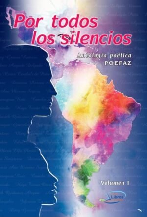 Por todos los silencios. Volumen 1
