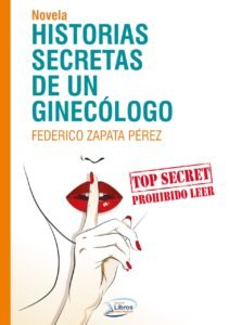Historias secretas de un ginecólogo Federico Zapata Perez