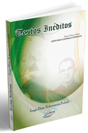 Textos inéditos del beato Jorge Elías Echeverría Pulido