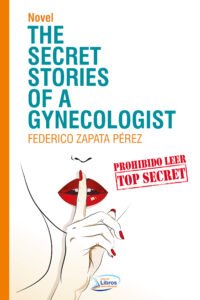 The secret stories of a Gynecologist Federico Zapata Pérez