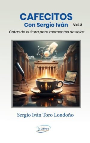 Cafecitos con Sergio Iván. Vol. 2