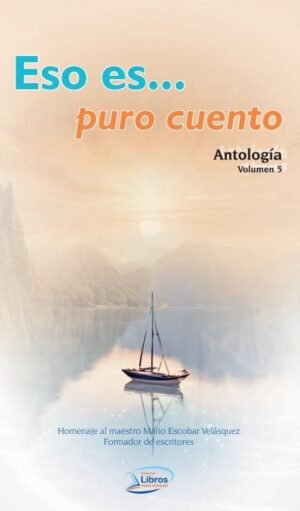 Eso es puro cuento. Antología Vol. 5