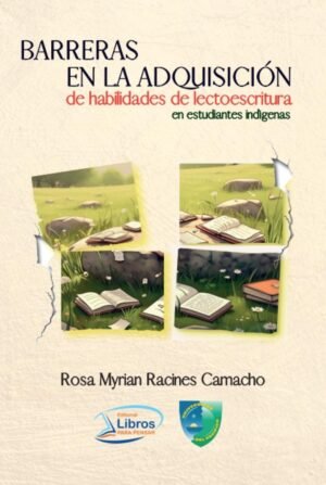 Barreras en la adquisición de habilidades de lectoescritura en estudiantes indígenas