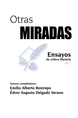 Otras miradas. Ensayos literarios Vol. 1